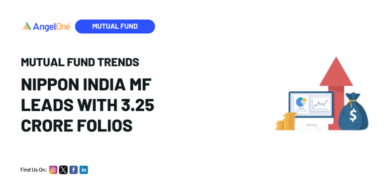 FY25 Mutual Fund Trends: 5.5 Crore Folios Added; Nippon India MF Leads with 3.25 Crore Folios