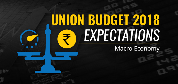 Macroeconomic expectations from the Union Budget 2018…