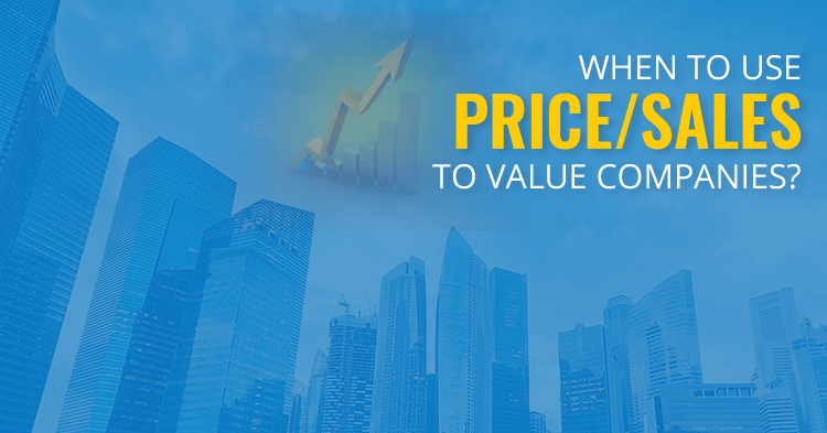 When to Use Price-Sales to Value Companies