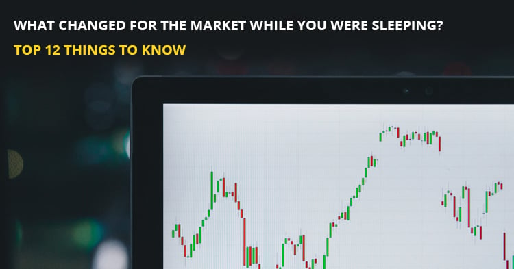 What Changed for the Market While You Were Sleeping?