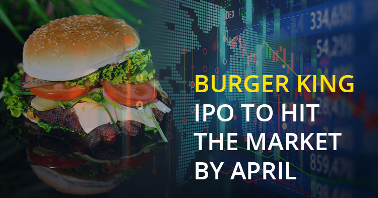 Burger King IPO to Hit the Market by April