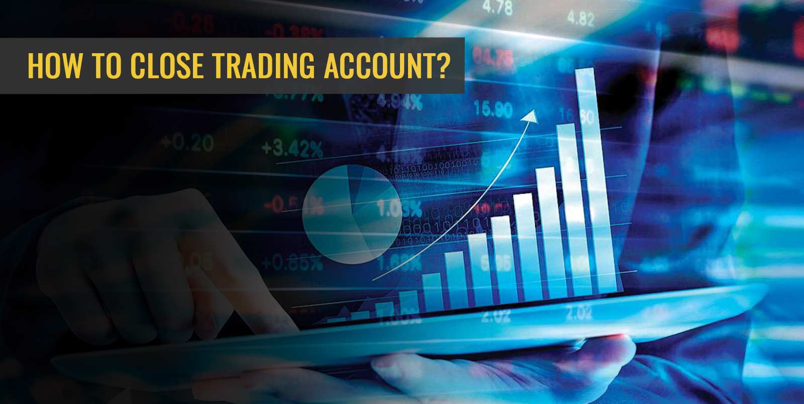 How to Close Trading Account?