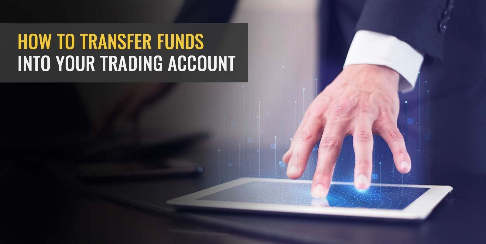 How To Transfer Funds Into Your Trading Account