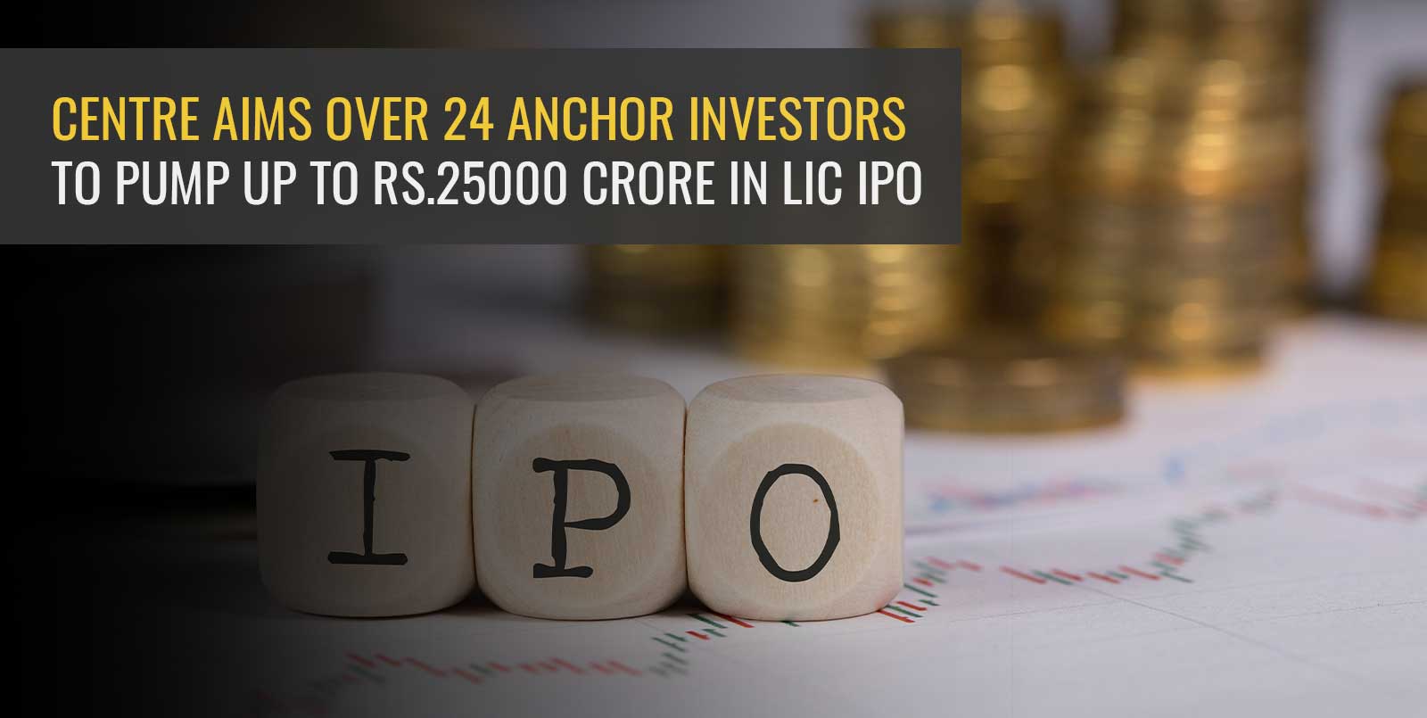 Centre aims over 24 anchor investors to raise Rs.25000 Cr in LIC IPO ...