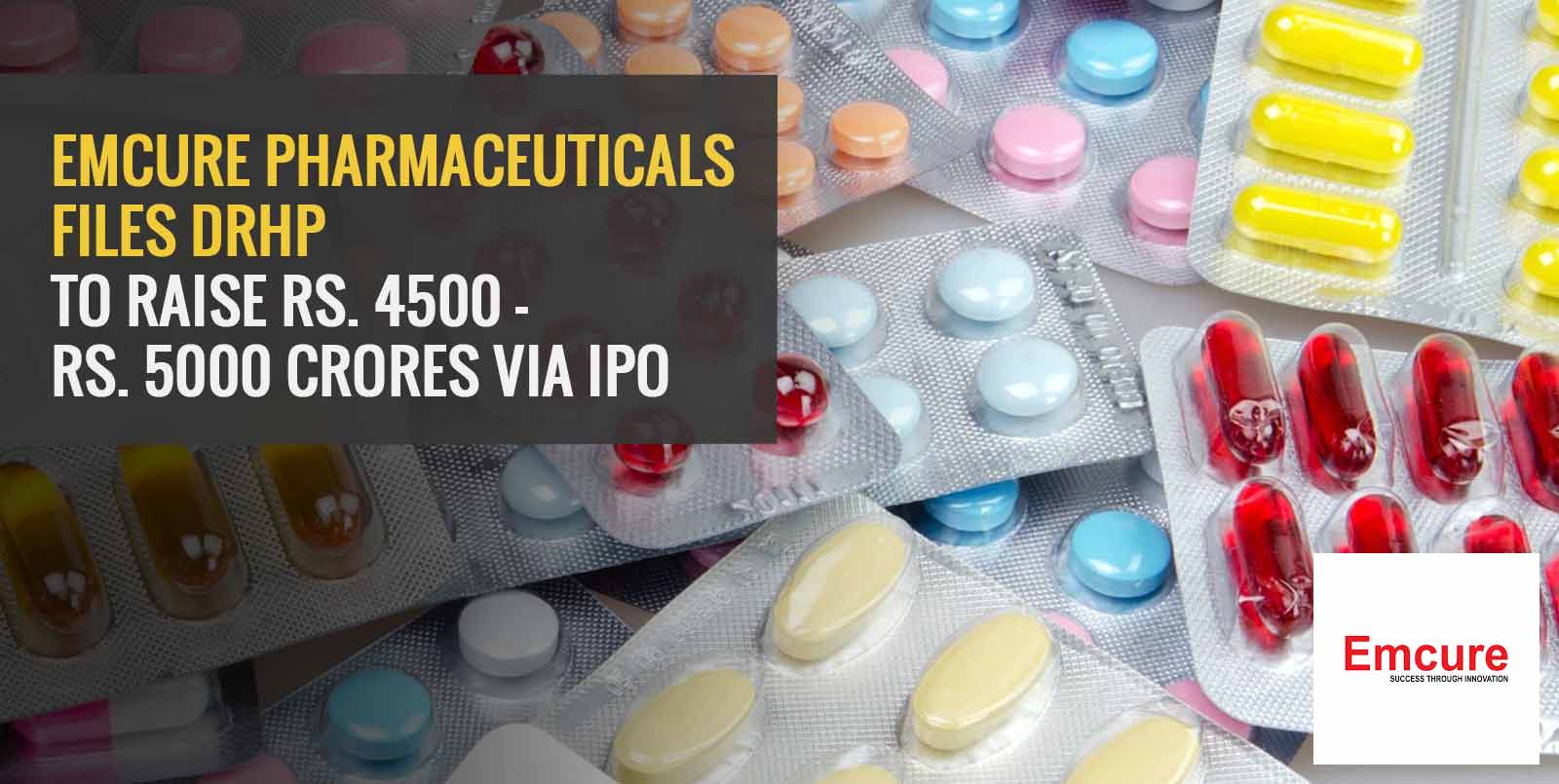 Emcure Pharmaceuticals Files DRHP To Raise Rs. 4500 - Rs. 5000 Crores ...