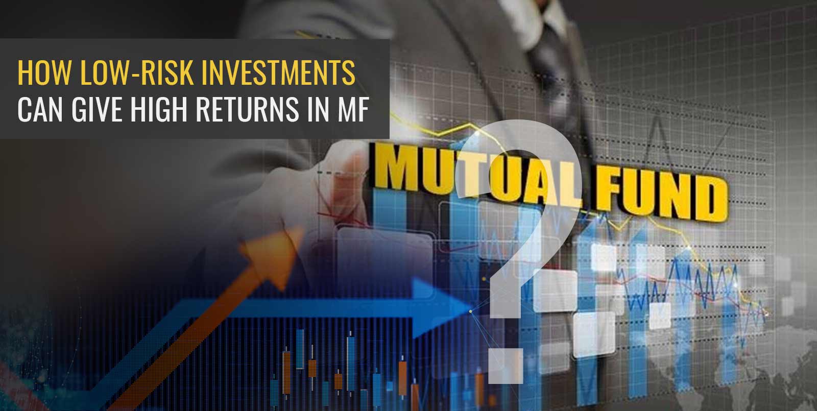 Can Low Risk Investments Give High Returns in MF? Angel One