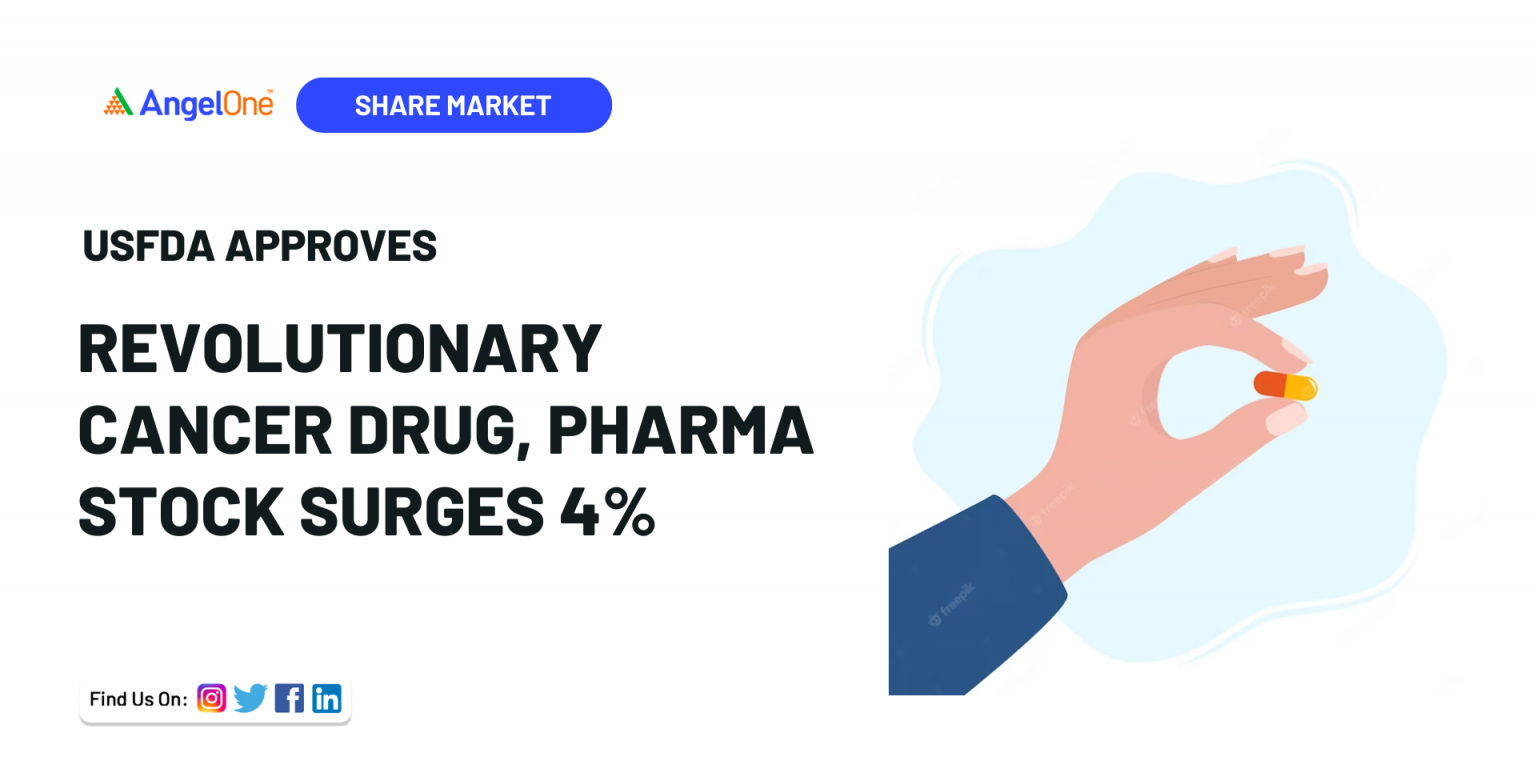 Revolutionary Cancer Drug Gets USFDA Nod Pharma Stock Jumps Over 4