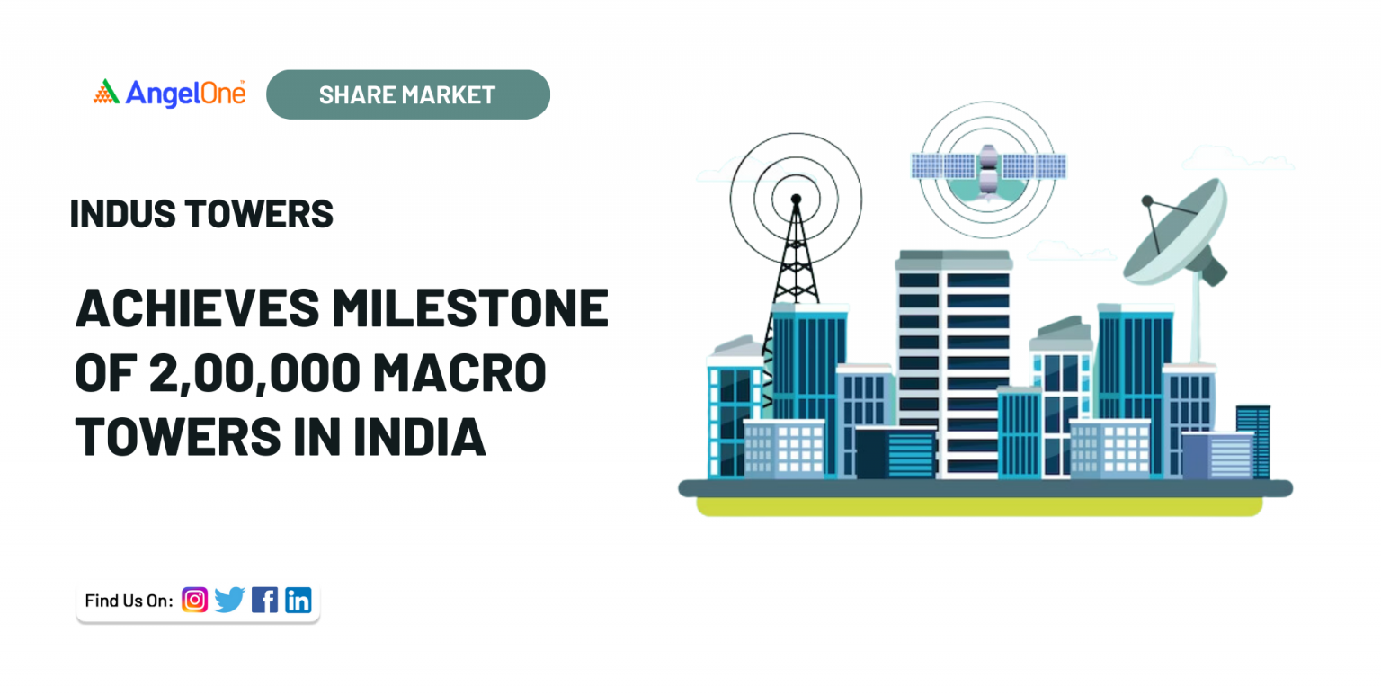 Indus Towers achieves a milestone of 2,00,000 towers Angel One
