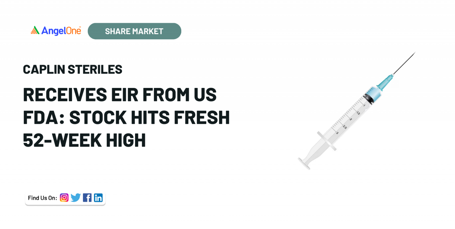 Caplin Steriles receives EIR from US FDA: Stock hits fresh 52-week high